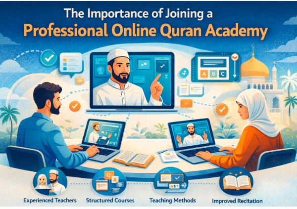 The Importance of Joining a Professional Online Quran Academy